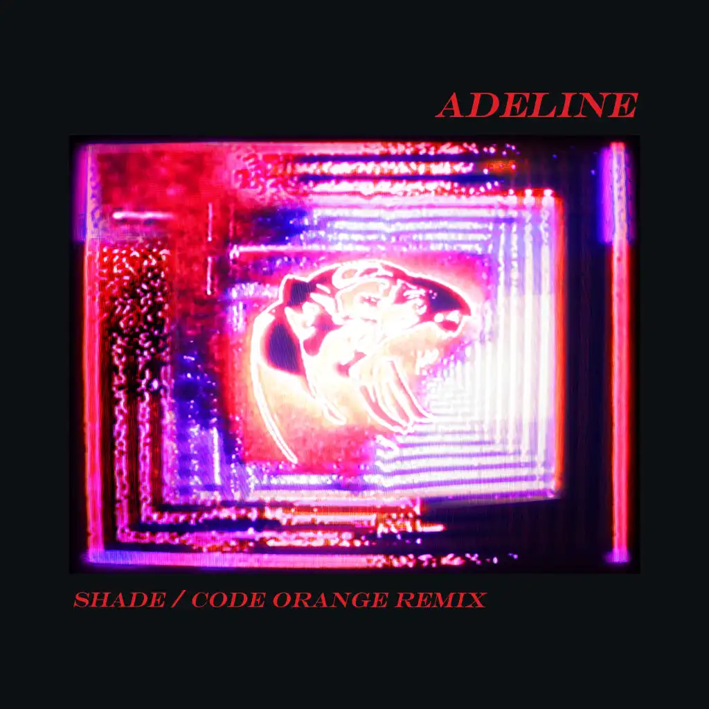 Adeline (Shade / Code Orange Remix)