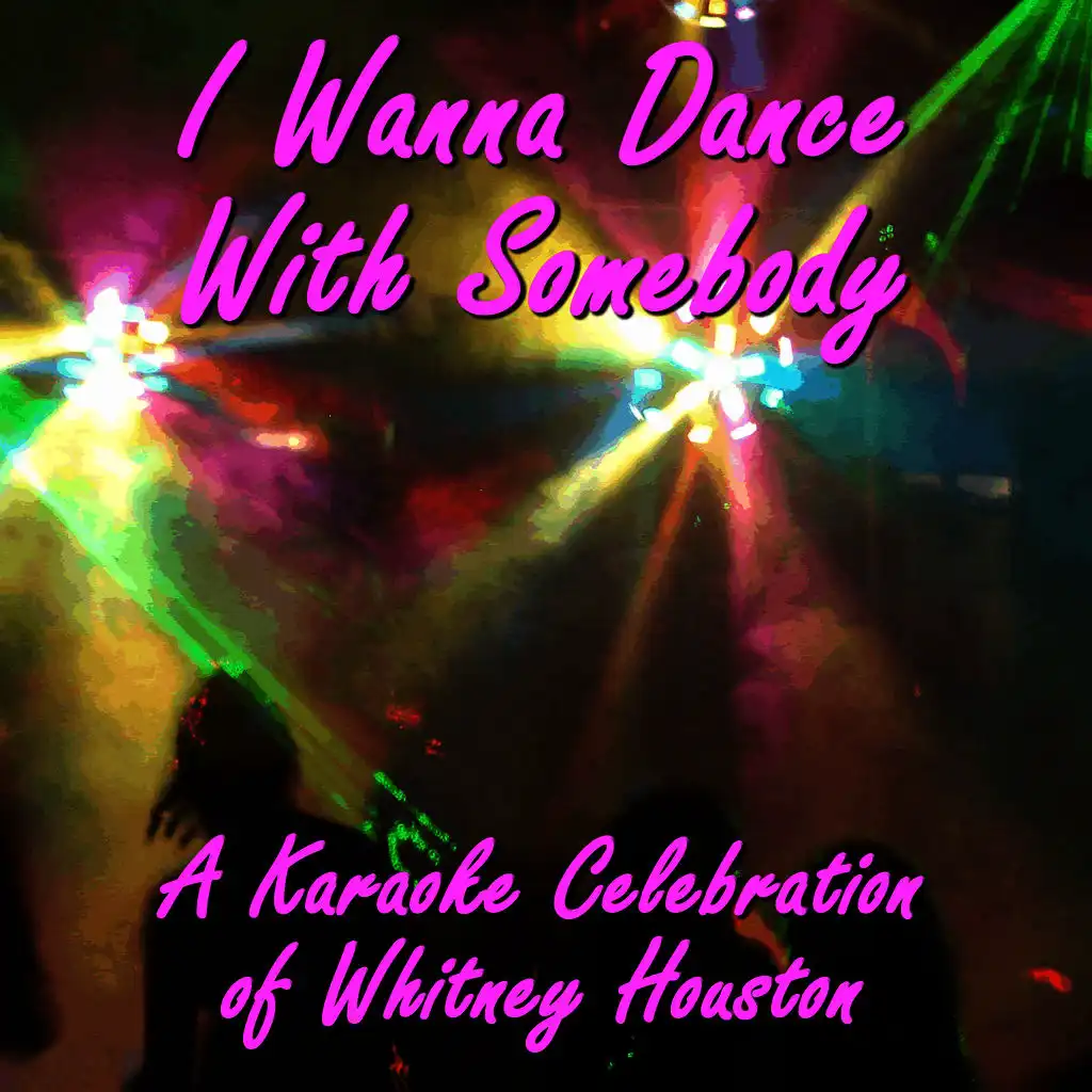 I Wanna Dance With Somebody: A Karaoke Celebration of Whitney Houston