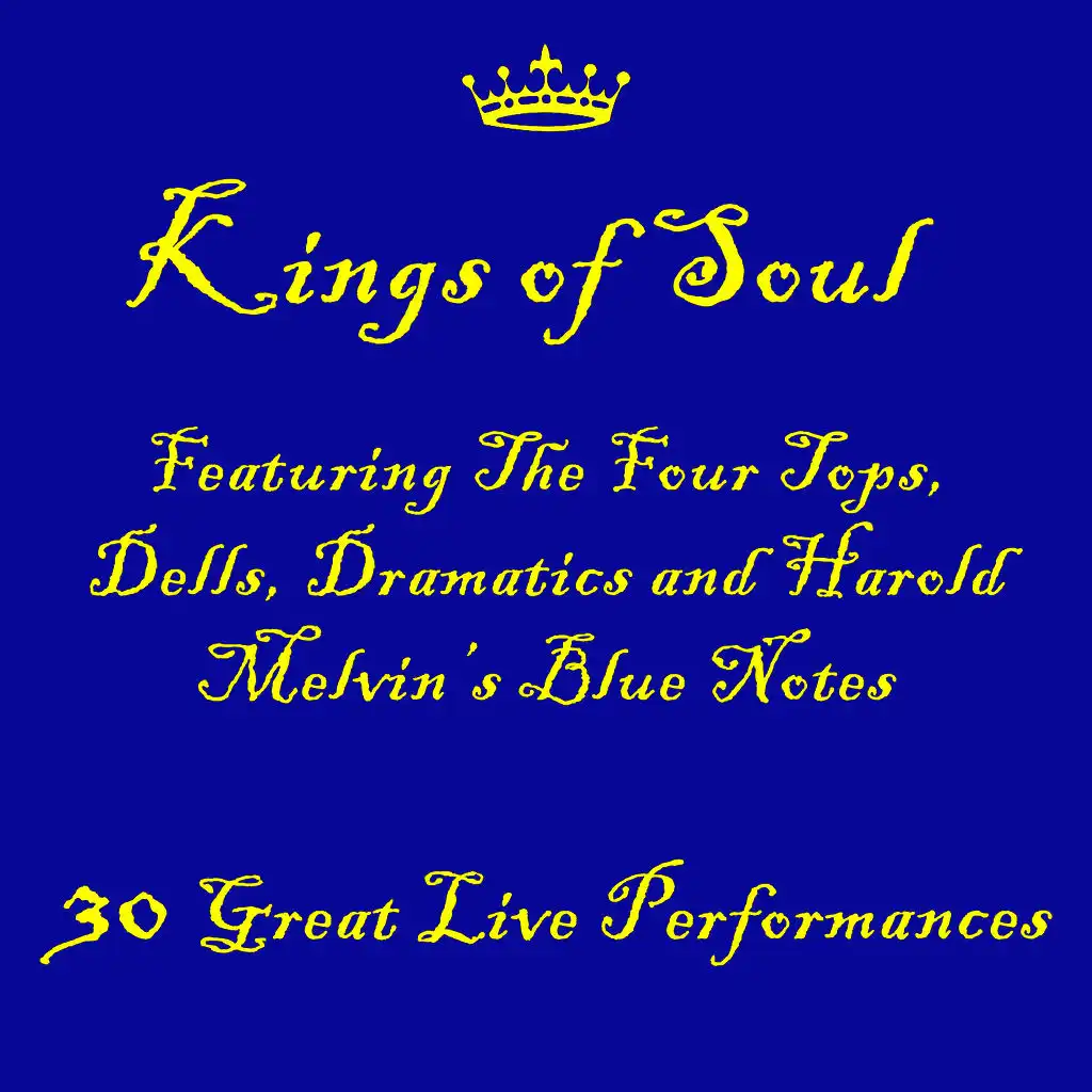 Kings of Soul Featuring The Dells, Four Tops, Dramatics and  Harold Melvin’s Blue Notes: 30 Great Live Performances