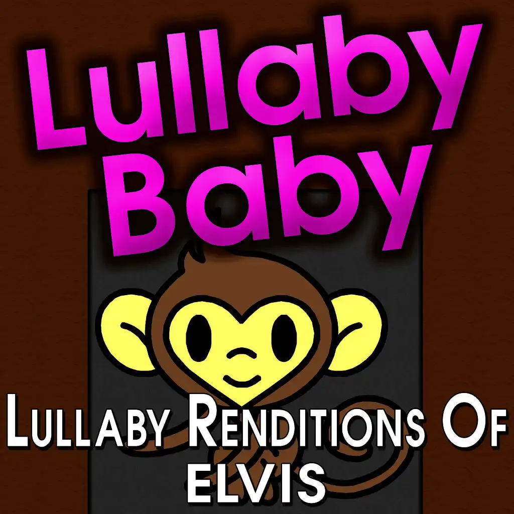 Lullaby Baby - Lullaby Renditions of Elvis