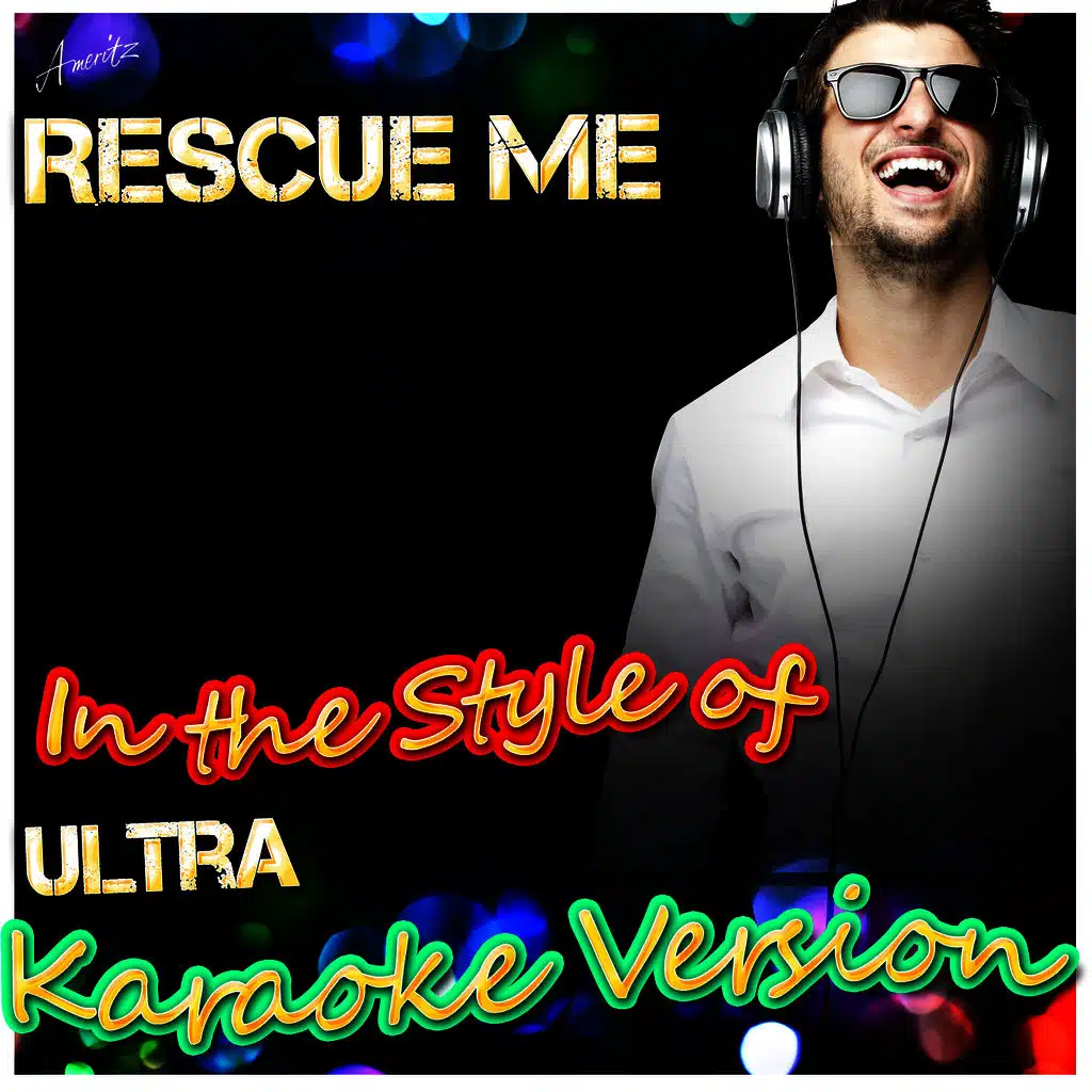 Rescue Me (In the Style of Ultra) [Karaoke Version]