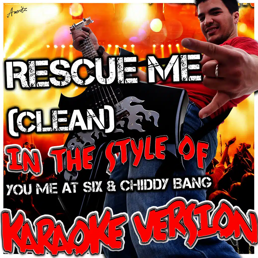 Rescue Me (Clean) [In the Style of You Me At Six & Chiddy] [Karaoke Version]