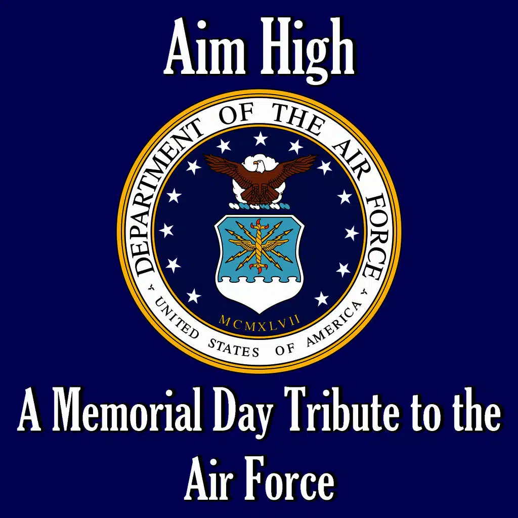 Aim High: A Memorial Day Tribute to the Air Force