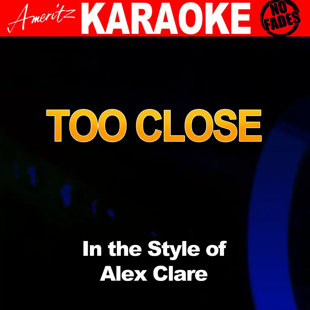 Too Close (In the Style of Alex Clare) [Karaoke Version]