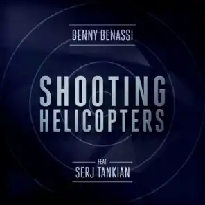 Shooting Helicopters (feat. Serj Tankian) (Radio Edit)