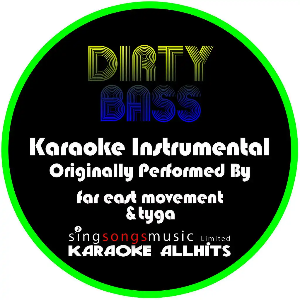 Dirty Bass (Originally Performed By Far East Movement & Tyga) [Instrumental Version]