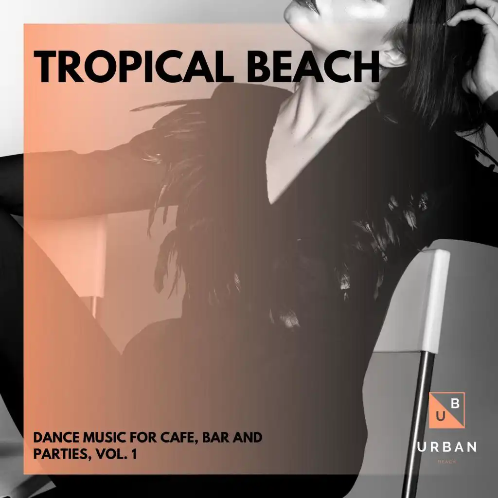 Tropical Beach - Dance Music For Cafe, Bar And Parties, Vol. 1