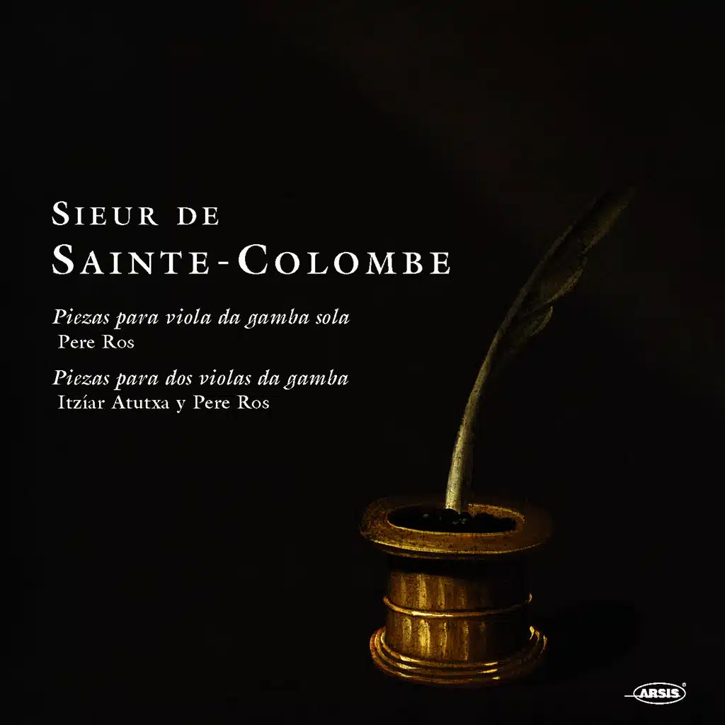 Sieur de Sainte-Colombe: Piezas para Viola da Gamba Sola. Piezas para Dos Violas da Gamba