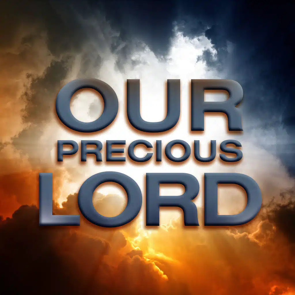 Our Precious Lord
