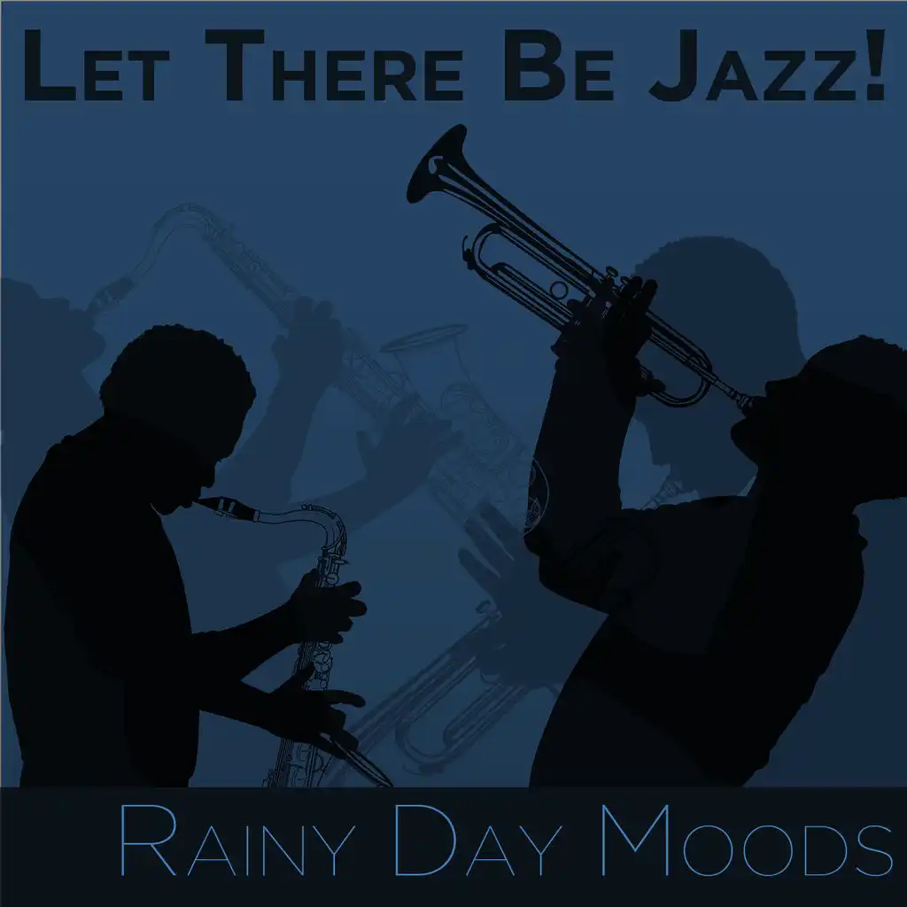 Let There Be Jazz! Rainy Day Moods