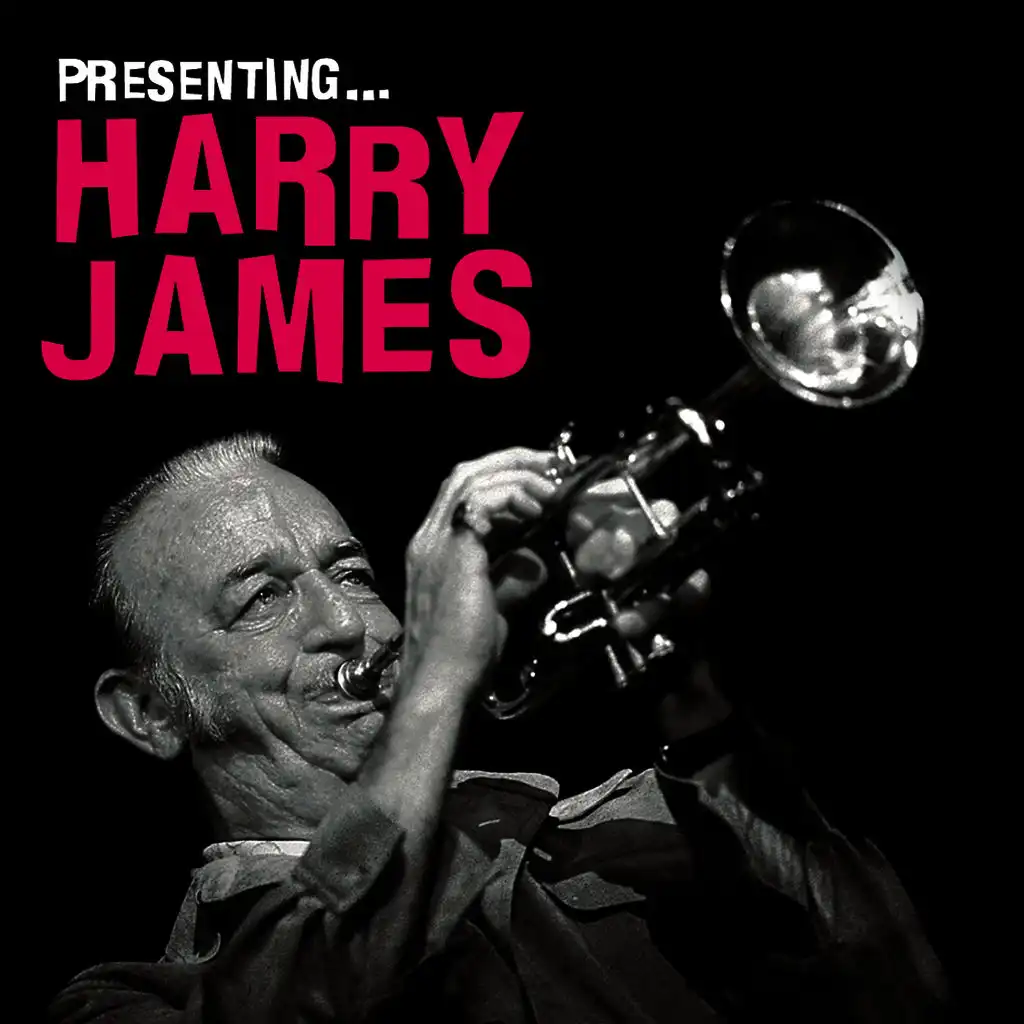 Presenting… Harry James