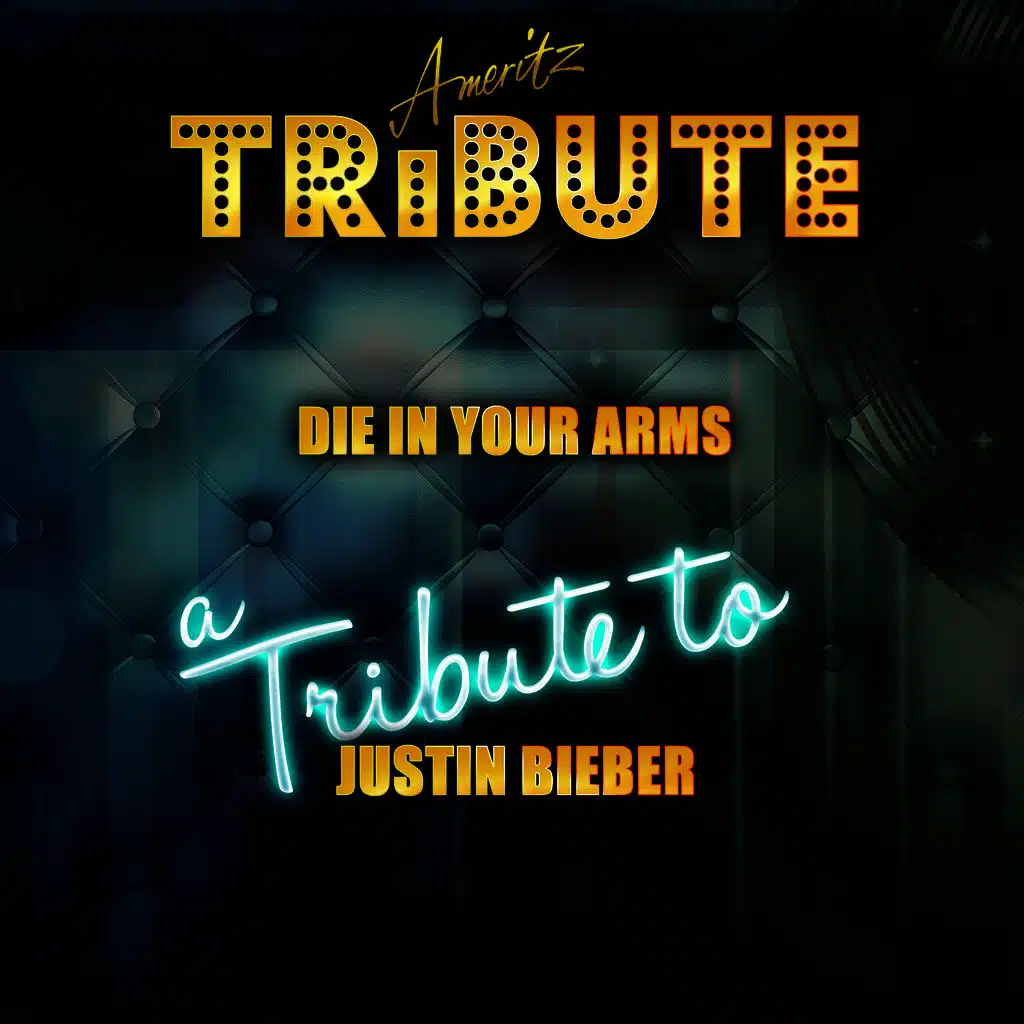 Die in Your Arms (A Tribute to Justin Bieber)
