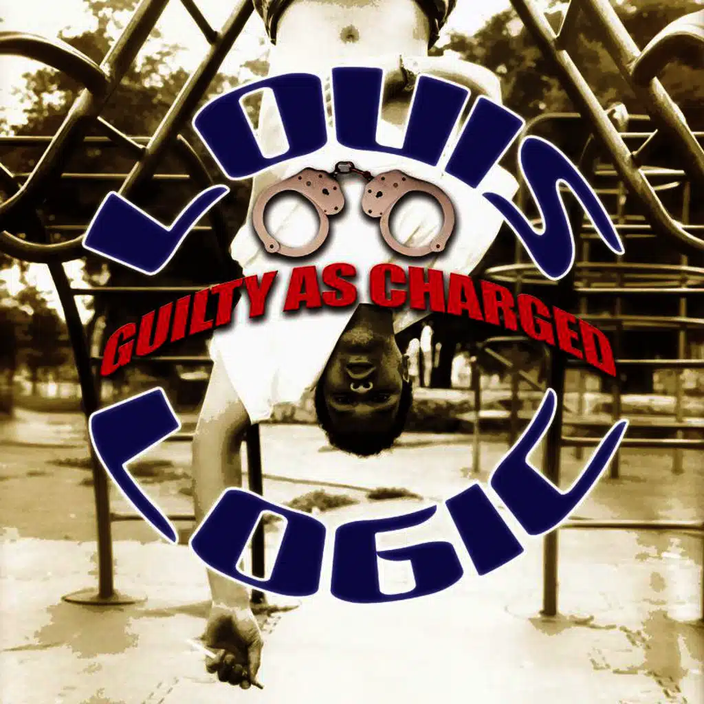 Guilty as Charged / Logic & Reason