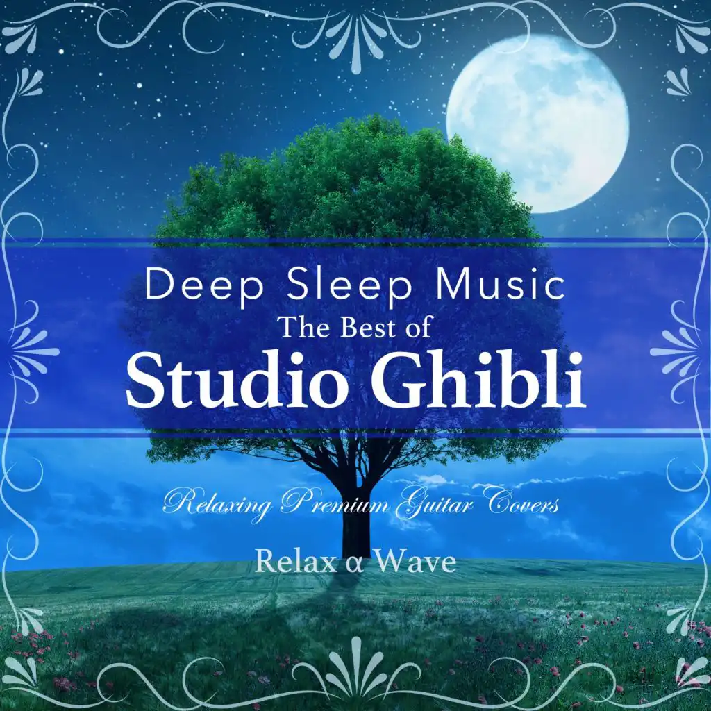 Deep Sleep Music - The Best of Studio Ghibli: Relaxing Premium Guitar Covers (Slow Guitar Version)