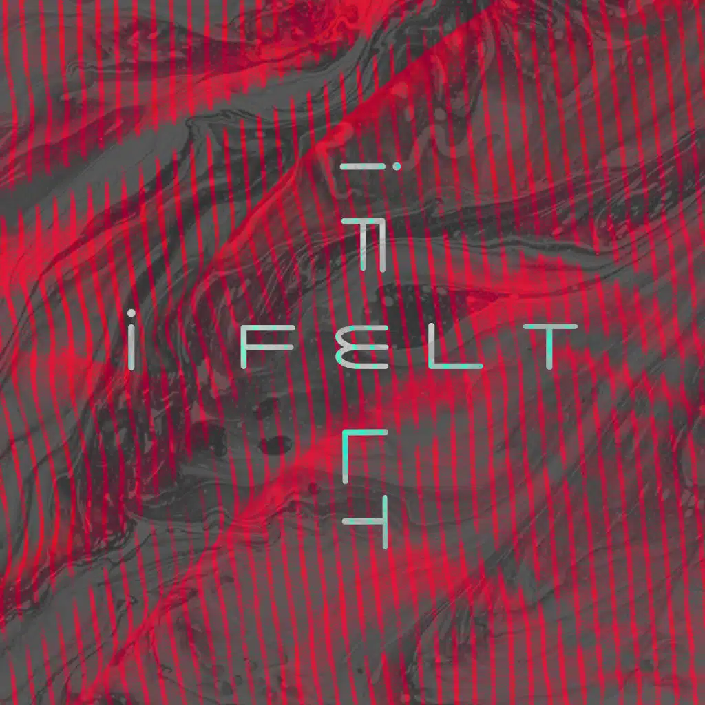 I Felt