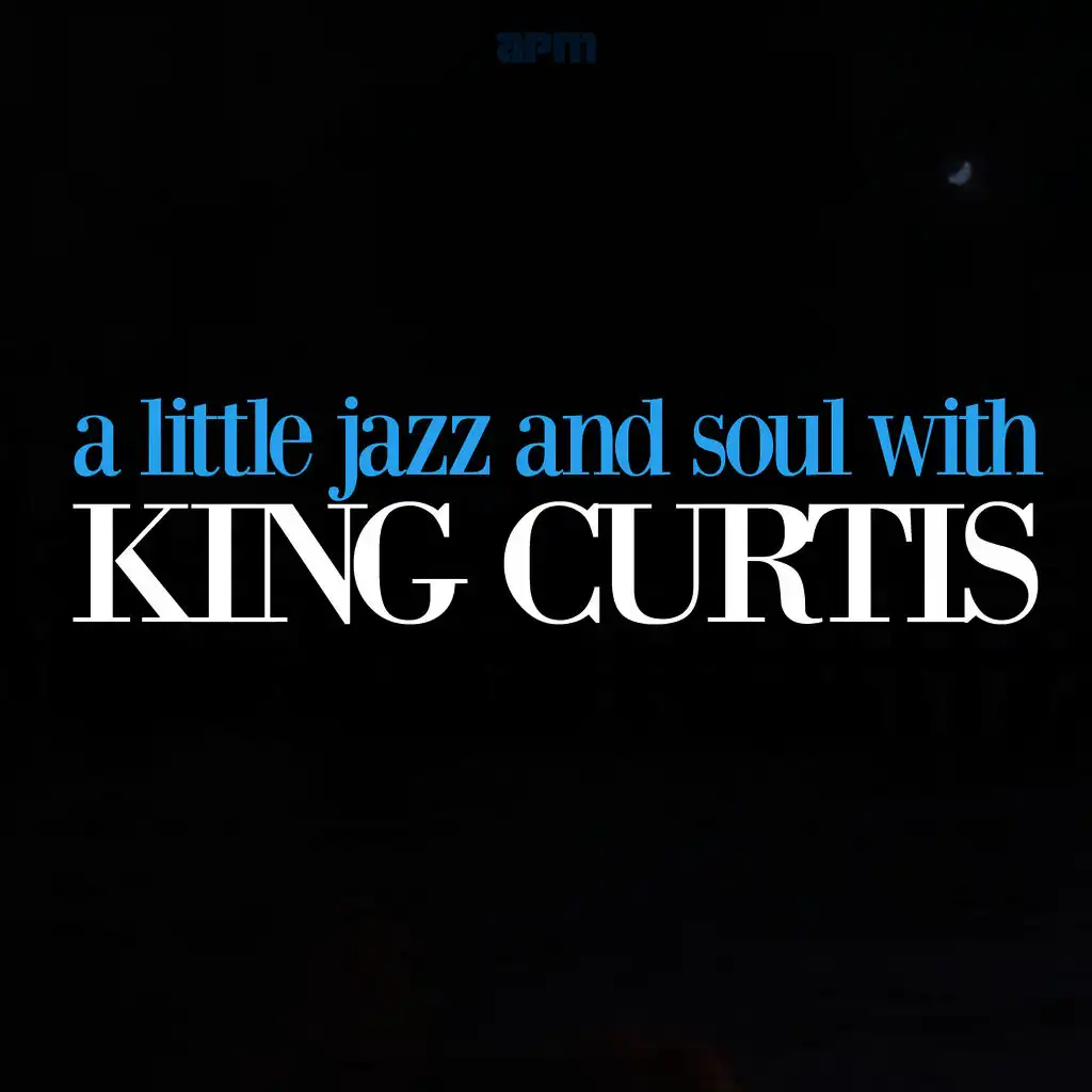 A Little Jazz & Soul with King Curtis