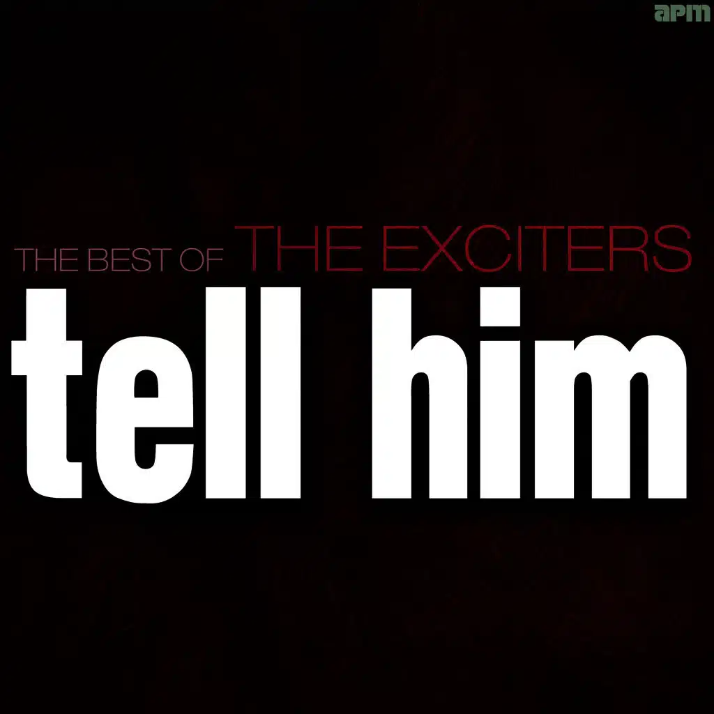 Tell Him - The Best of the Exciters
