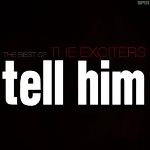 Tell Him - The Best of the Exciters