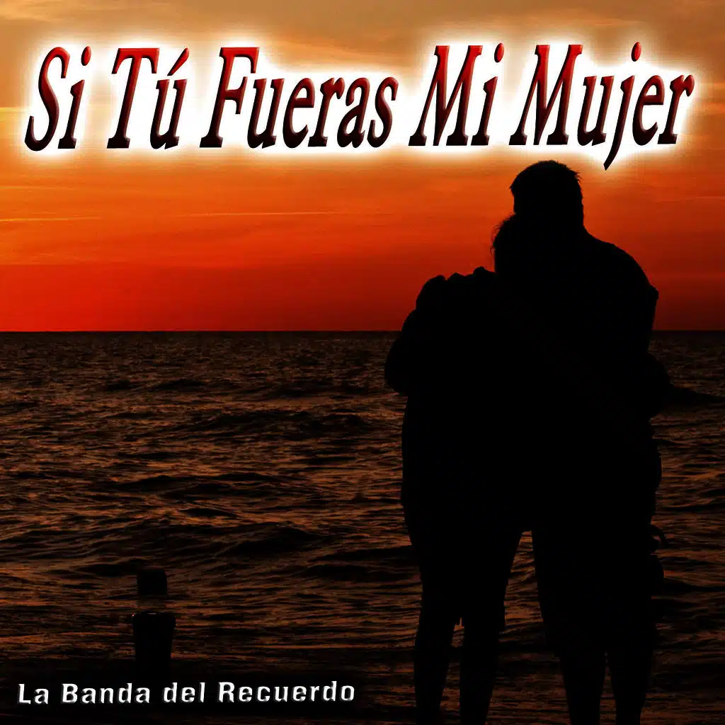 Si Tú Fueras Mi Mujer