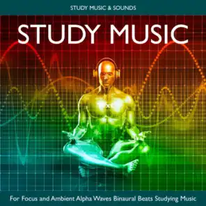 Study Music for Focus and Ambient Alpha Waves Binaural Beats Studying Music