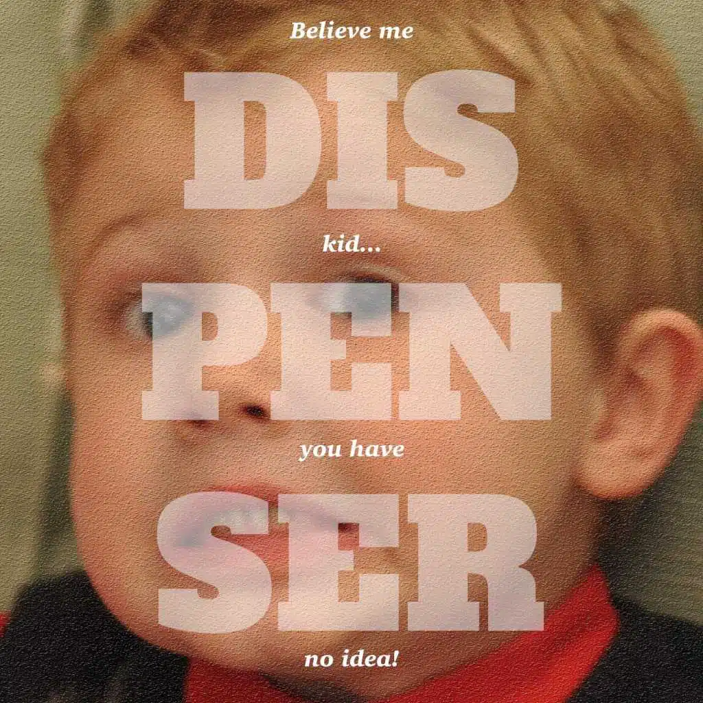 Believe Me Kid... You Have No Idea!