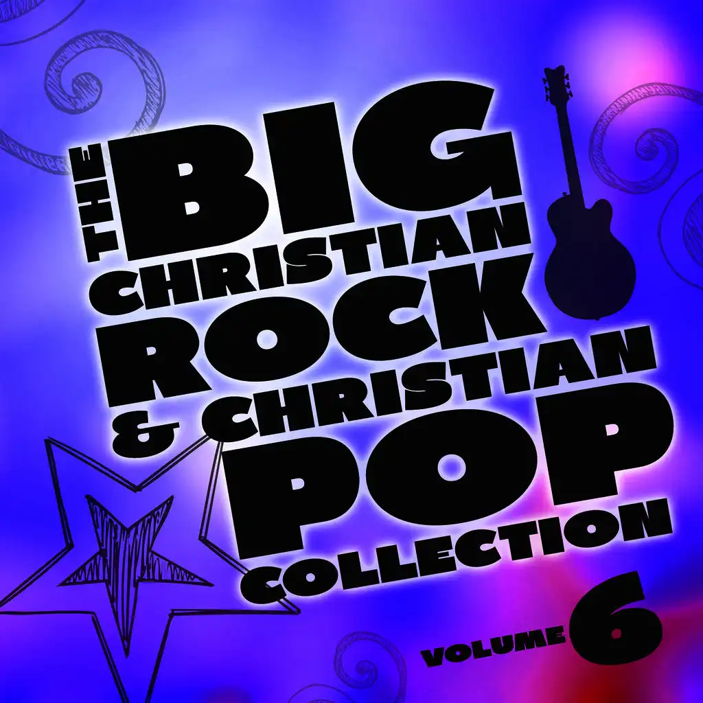 The Big Christian Rock and Christian Pop Collection, Vol. 6