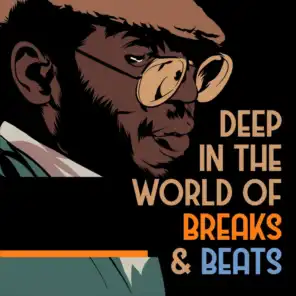 Deep In the World of Breaks & Beats