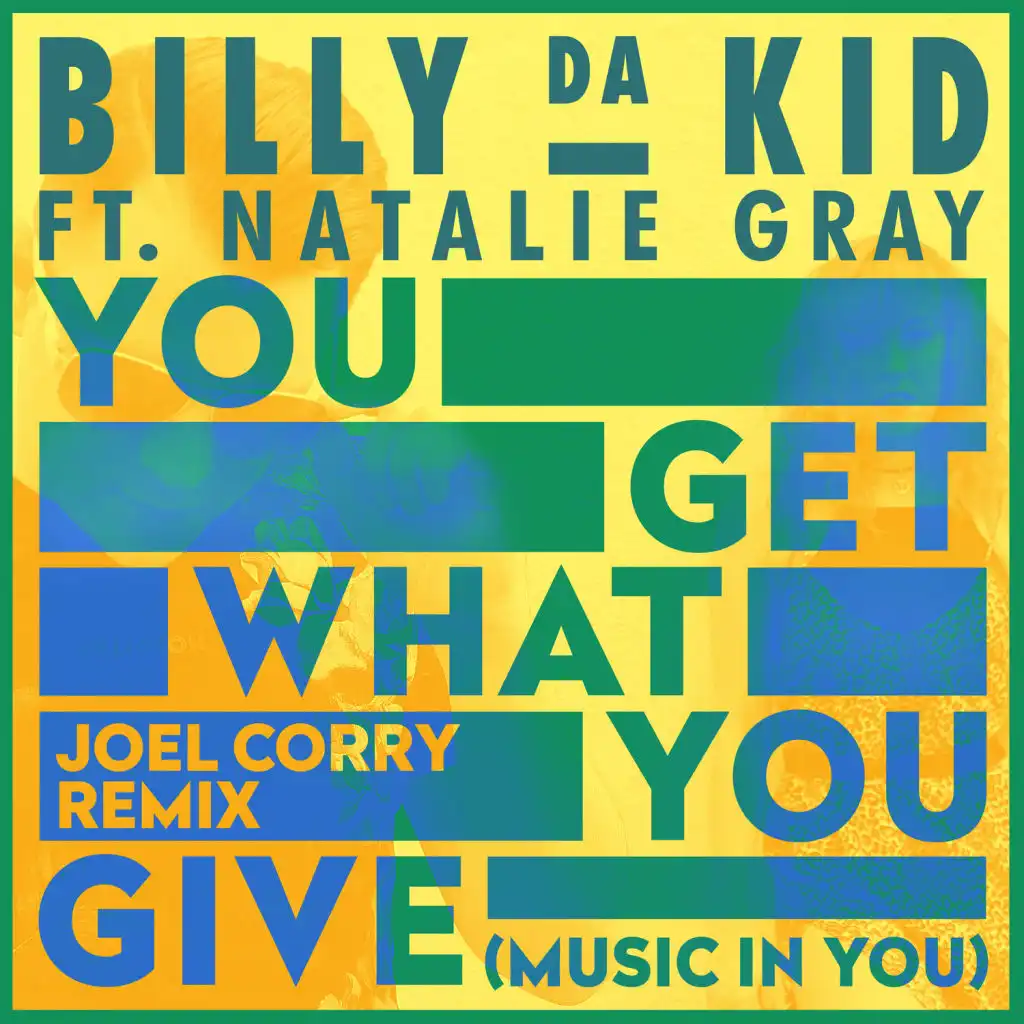 You Get What You Give (Music in You) (Joel Corry Remix) [feat. Natalie Gray]