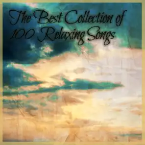 The Best Collection of 100 Relaxing Songs