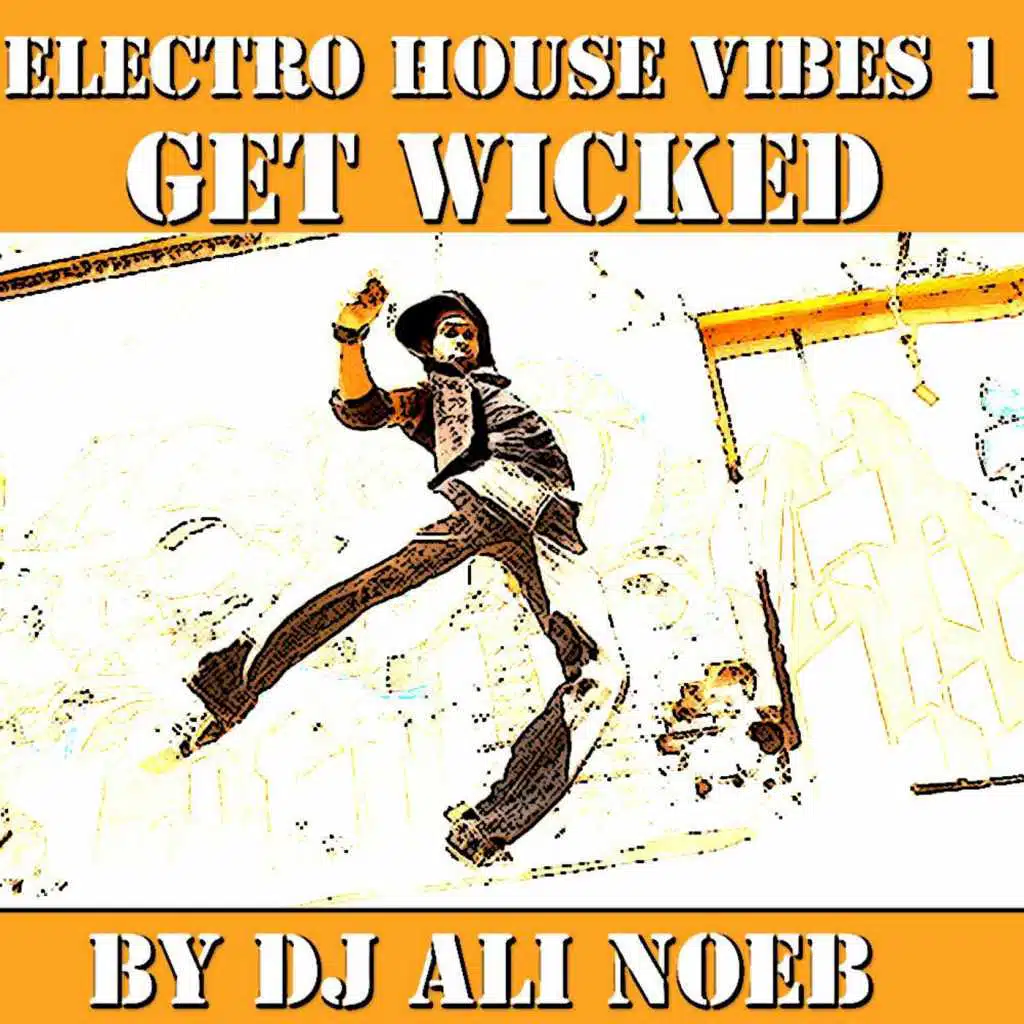 Electro House Vibes 1: Get Wicked