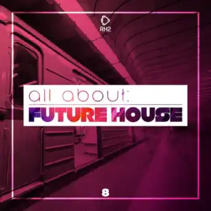 All About: Future House, Vol. 8