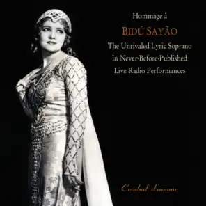 Hommage a  Bidu Sayao: The Unrivaled Lyric Soprano in Never-Before-Published  Live Radio Performances, Vol. 1