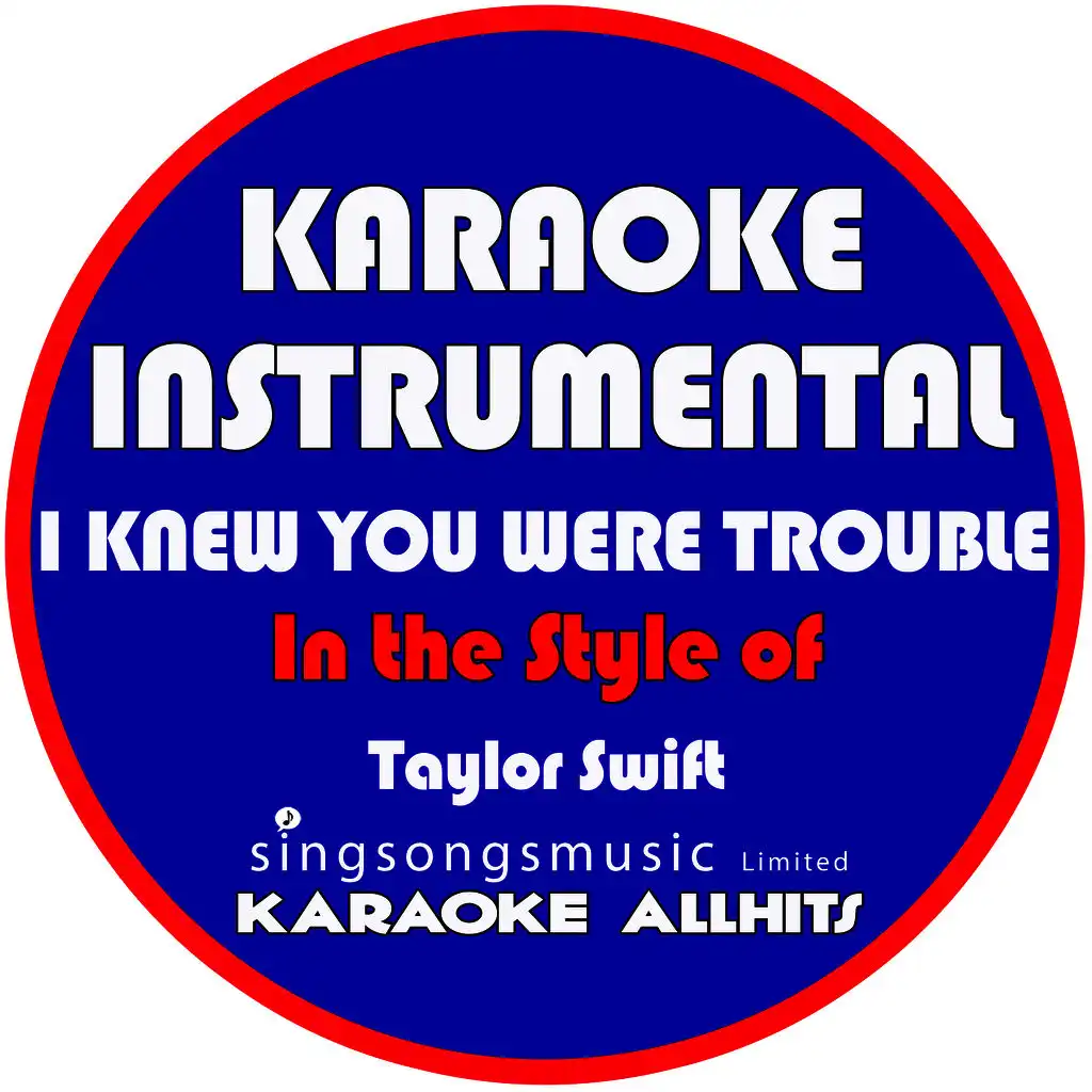 I Knew You Were Trouble (In the Style of Taylor Swift) [Karaoke Instrumental Version]