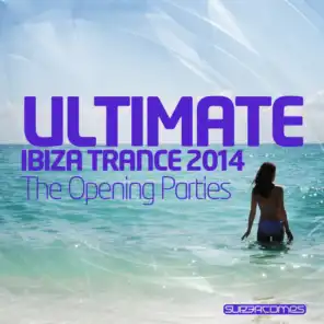 Ultimate Ibiza Trance 2014 - The Opening Parties