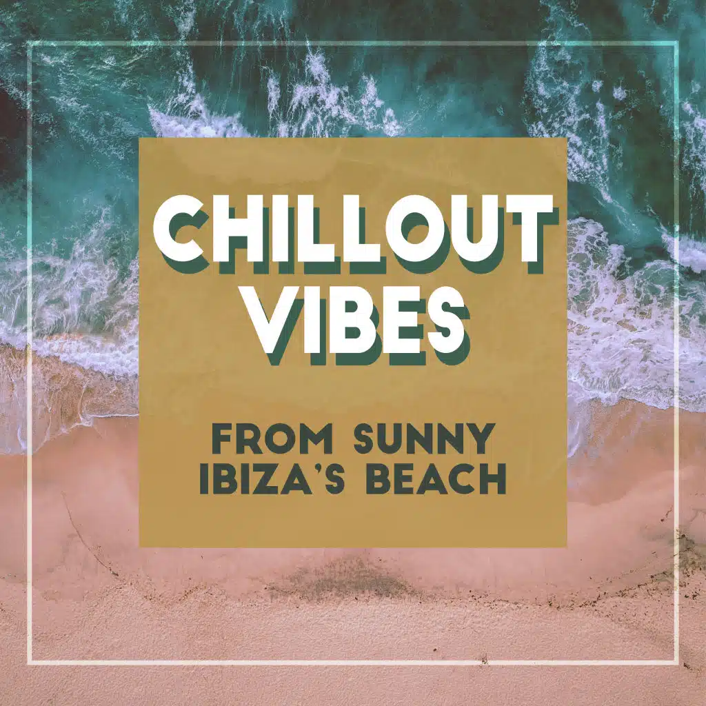 Chillout Vibes from Sunny Ibiza’s Beach: Soft Ambient & Deep Relaxing Beats, Sounds of Relaxation, Rest & Calm Down, Best Electro Chill Out 2019