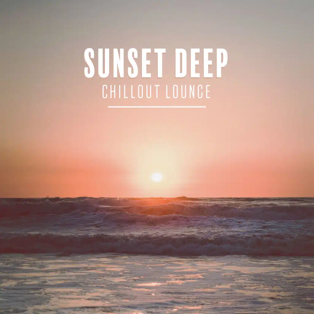 Sunset Deep Chillout Lounge: 15 Best Ambient Chill Out Relaxing Track, Sensual Music Straight from Beautiful Ibiza Beaches