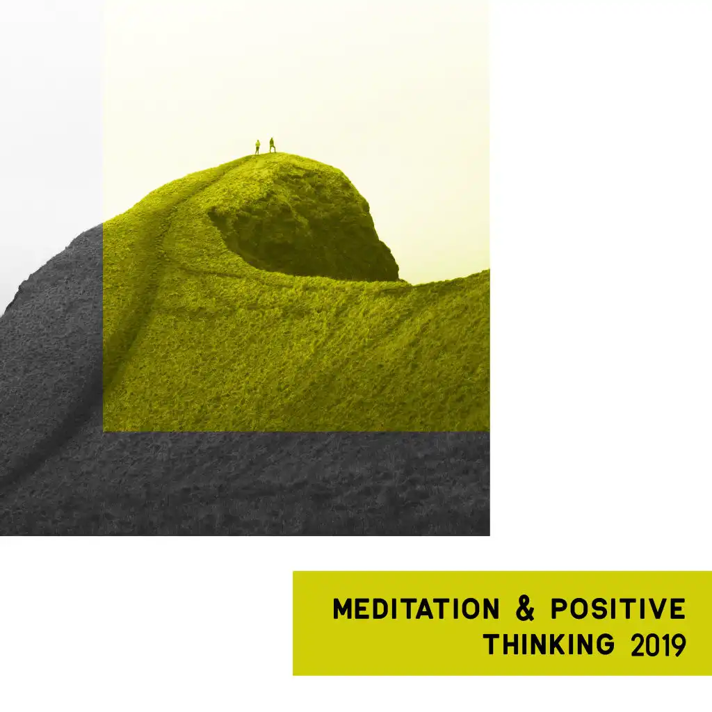 Meditation & Positive Thinking 2019: Total Meditation Awareness, Calming Sounds for Relaxation, Deep Meditation, Meditation Music Zone, Stress Relief