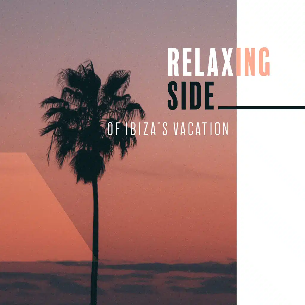 Relaxing Side of Ibiza’s Vacation: 2019 Sensual Ambient Chillout Electronic Music for Full Relax, Rest, Calm Down & Stress Relief