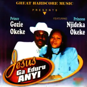 Jesus Ga Eduru Anyi (ft. Princess Njideka Okeke )