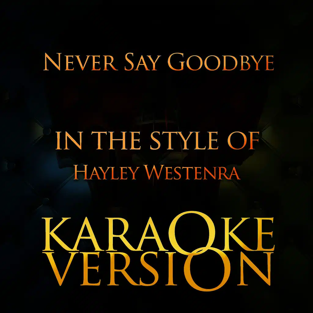 Never Say Goodbye (In the Style of Hayley Westenra) [Karaoke Version] - Single