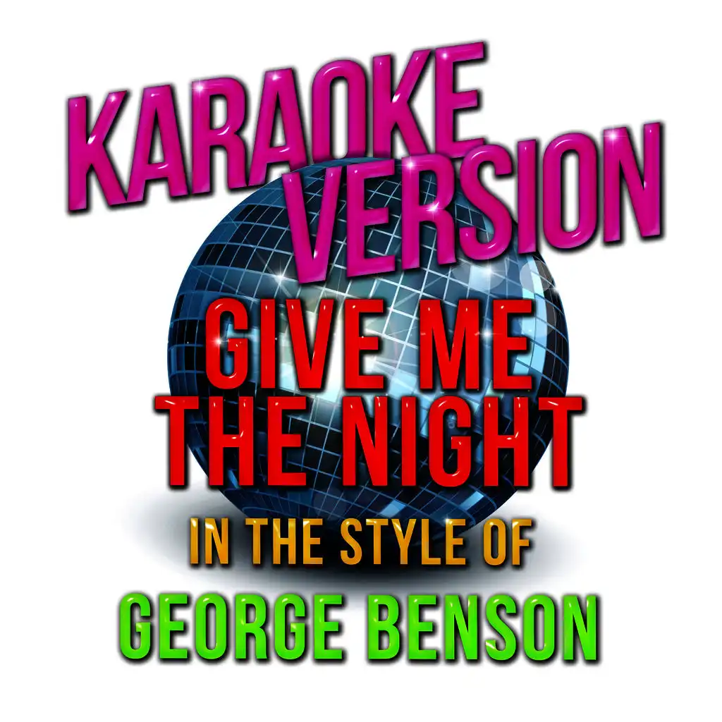 Give Me the Night (In the Style of George Benson) [Karaoke Version]