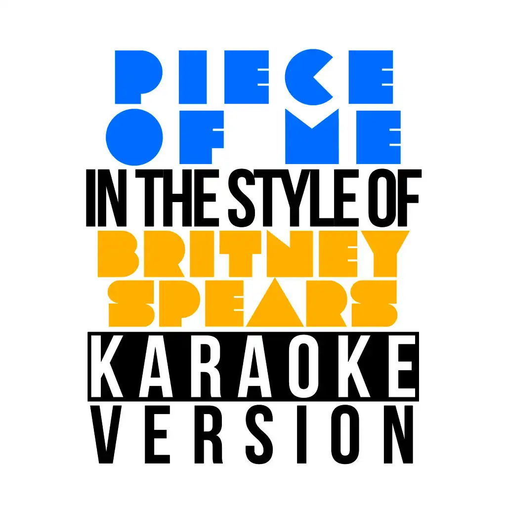 Piece of Me (In the Style of Britney Spears) [Karaoke Version]