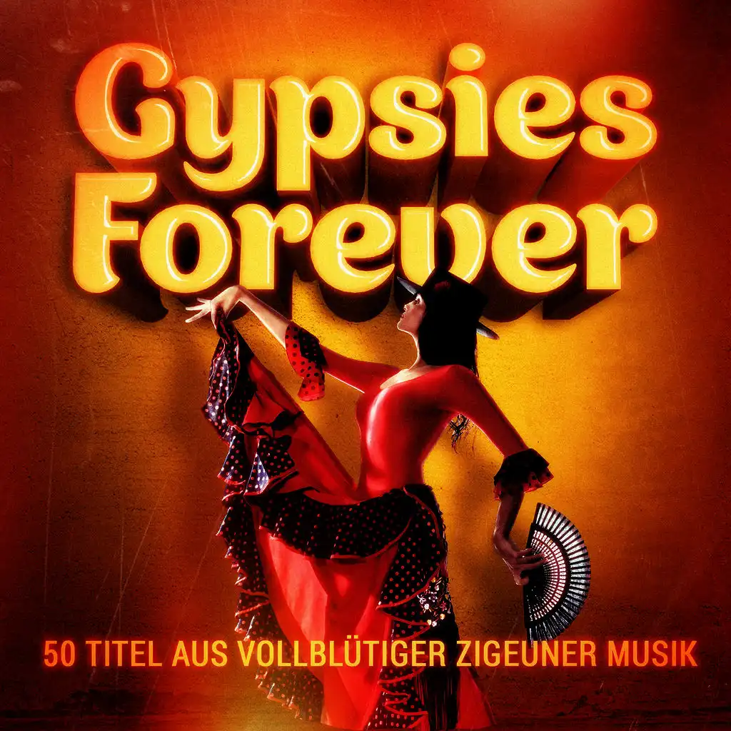 Gypsies Forever (50 Titel aus vollblütiger Zigeuner Musik)