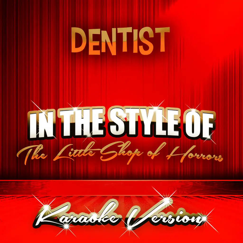 Dentist (In the Style of the Little Shop of Horrors) [Karaoke Version]