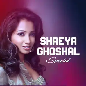 Shreya Ghoshal Special
