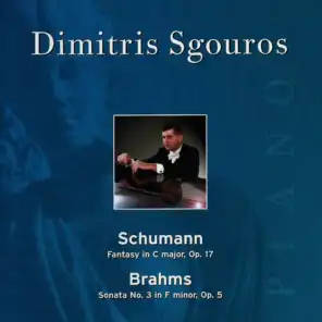 Dimitris Sgouros - Schumann: Fantasy in C Major - Brahms: Sonata No. 3 in F Minor
