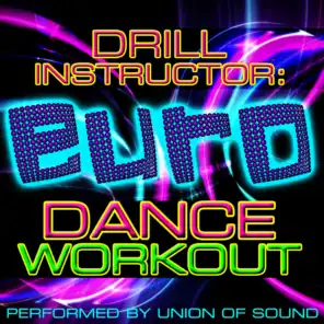 Drill Instructor: The Euro Dance Workout