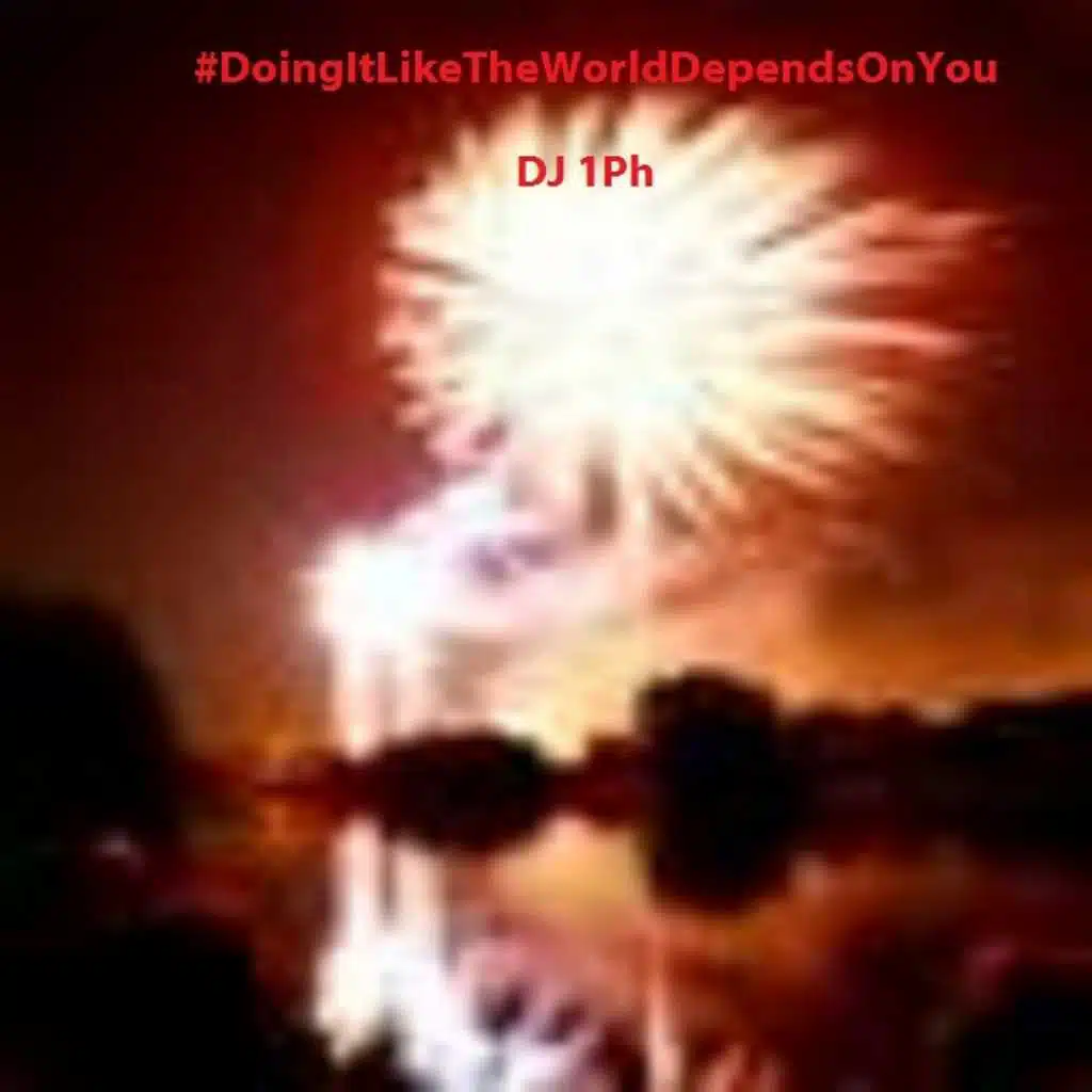 #Doingitliketheworlddependsonyou