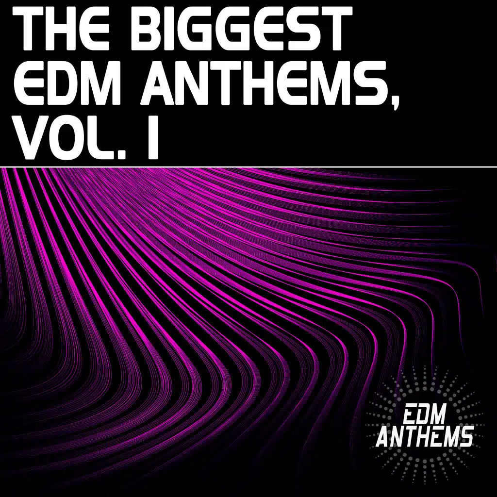 The Biggest EDM Anthems, Vol. 1