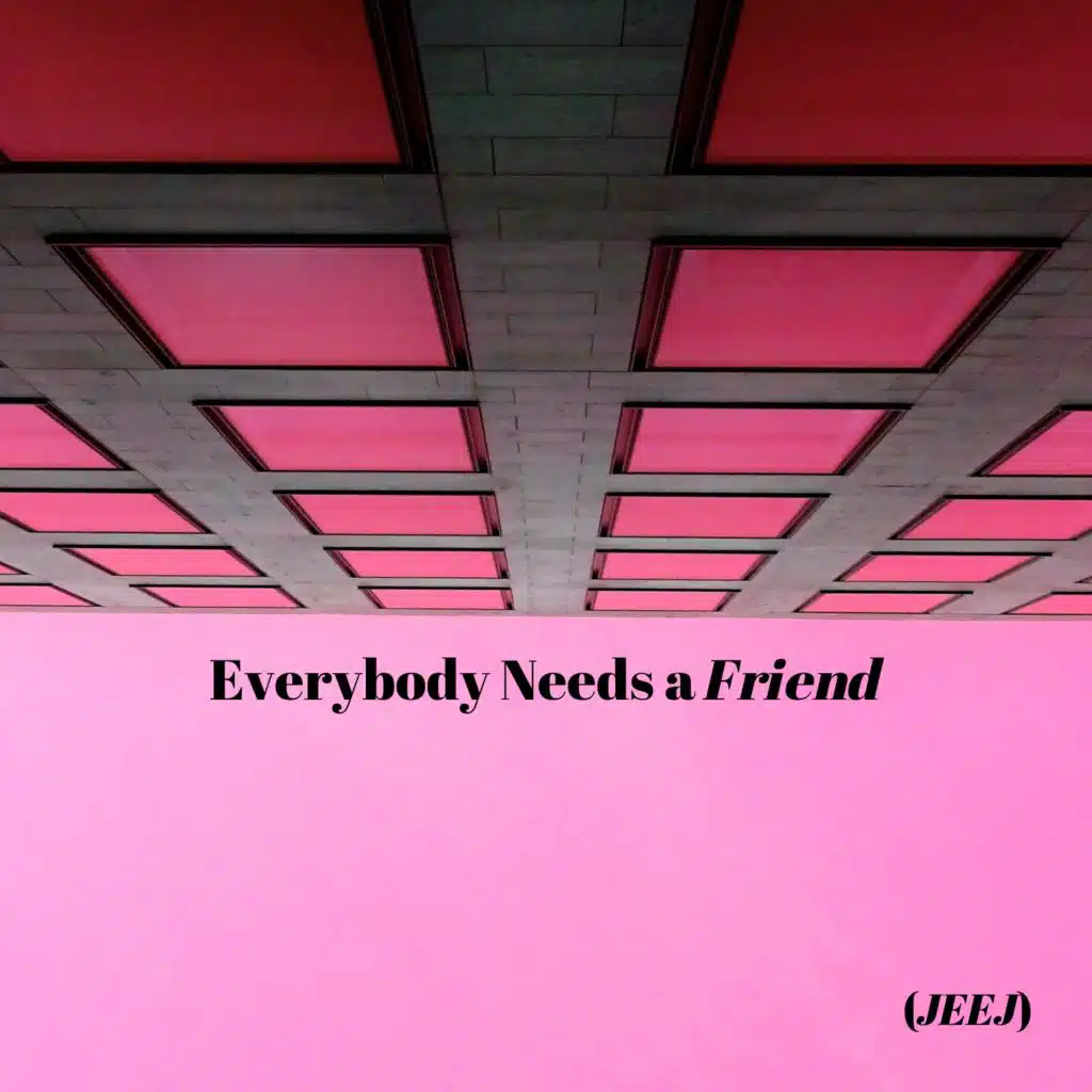 Everybody Needs a Friend
